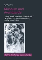 Tapa de Museum und Avantgarde: Ludwig Justis Zeitschrift "Museum der Gegenwart" und die Musealisierung des Expressionismus