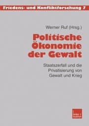 Tapa de Politische Ökonomie der Gewalt: Staatszerfall und die Privatisierung von Gewalt und Krieg (Friedens- und Konfliktforschung) (German Edition)