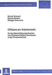 Tapa de Offiziere am Arbeitsmarkt: Zu den Beschäftigungschancen von Offizieren/Diplom-Kaufleuten in der Privatwirtschaft (Europäische Hochschulschriften / ... Universitaires Européennes) (German Edition)