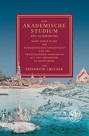 Tapa de Creuzer: Das Akademische Studium, 2. Aufl: Nebst Einem Plane Der Humanistischen Vorlesungen Und Des Philologischen Seminarium Auf Der Universitat Zu ... (Jahresgaben Des Verlages) (German Edition)