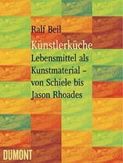 Tapa de K unstlerk uche: Lebensmittel als Kunstmaterial von Schiele bis Jason Rhoades