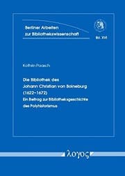 Tapa de Die Bibliothek Des Johann Christian Von Boineburg 1622-1672: Ein Beitrag Zur Bibliotheksgeschichte Des Polyhistorismus (Berliner Arbeiten zur ... Informationswissenschaft) (German Edition)