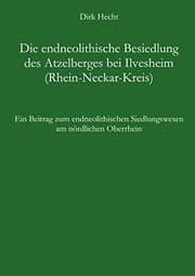 Tapa de Die endneolithische Besiedlung des Atzelberges bei Ilvesheim (Rhein-Neckar-Kreis) (German Edition)