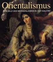 Tapa de Orientalismus. Das Bild des Morgenlandes in der Malerei