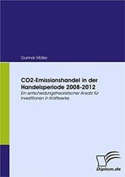 Tapa de CO2-Emissionshandel in der Handelsperiode 2008-2012: Ein entscheidungstheoretischer Ansatz für Investitionen in Kraftwerke (German Edition)