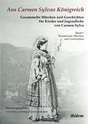 Tapa de Aus Carmen Sylvas Königreich. Gesammelte Märchen und Geschichten für Kinder und Jugendliche: Band I: Rumänische Märchen Und Geschichten. Studienausgabe (German Edition)