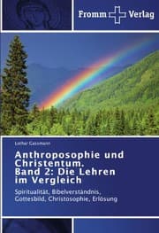 Tapa de Anthroposophie und Christentum. Band 2: Die Lehren im Vergleich: Spiritualität, Bibelverständnis, Gottesbild, Christosophie, Erlösung (German Edition)