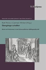 Tapa de Uebergänge schaffen: Ritual und Performanz in der fr|hneuzeitlichen Militärgesellschaft (Herrschaft und soziale Systeme in der Fruehen Neuzeit) (German Edition)