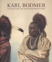 Tapa de Karl Bodmer: A Swiss Artist in America 1809-1893