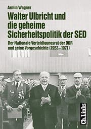 Tapa de Walter Ulbricht und die geheime Sicherheitspolitik der SED: der Nationale Verteidigungsrat der DDR und seine Vorgeschichte (1953 bis 1971)