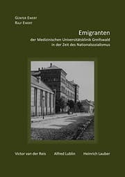 Tapa de Emigranten der Medizinischen Universitätsklinik Greifswald in der Zeit des Nationalsozialismus: Victor van der Reis, Alfred Lublin, Heinrich Lauber (German Edition)