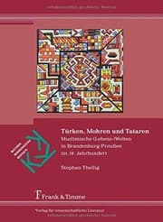 Tapa de Türken, Mohren und Tataren: Muslimische (Lebens-)Welten In Brandenburg-Preußen Im 18. Jahrhundert (German Edition)