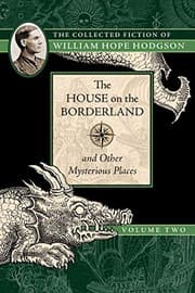 Tapa de The House on the Borderland and Other Mysterious Places: The Collected Fiction of William Hope Hodgson, Volume 2