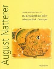 Tapa de August Natterer: Die Beweiskraft der Bilder : Leben und Werk : Deutungen (Monographische Reihe der Sammlung Prinzhorn)