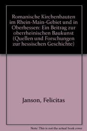 Tapa de Romanische Kirchenbauten im Rhein-Main-Gebiet und in Oberhessen: Ein Beitrag zur oberrheinischen Baukunst (Quellen und Forschungen zur hessischen Geschichte)