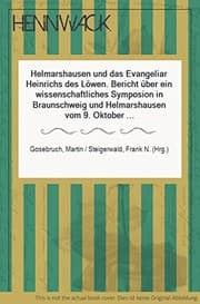 Tapa de Helmarshausen und das Evangeliar Heinrichs des Löwen: Bericht über ein wissenschaftliches Symposion in Braunschweig und Helmarshausen vom 9. Oktober ... Gesellschaft) (German Edition)