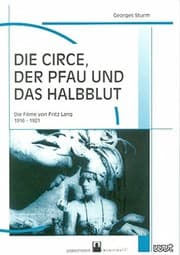 Tapa de Die Circe, der Pfau und das Halbblut: Die Filme von Fritz Lang, 1916-1921 (Filmgeschichte International)