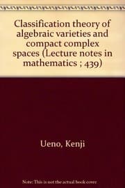 Tapa de Classification theory of algebraic varieties and compact complex spaces