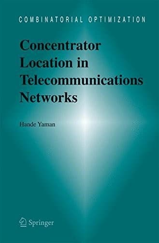 Tapa de Concentrator Location in Telecommunications Networks (Combinatorial Optimization Book 16)