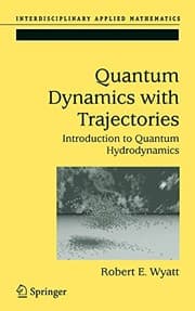 Tapa de Quantum Dynamics with Trajectories: Introduction to Quantum Hydrodynamics (Interdisciplinary Applied Mathematics Book 28)