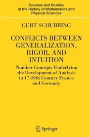 Tapa de Conflicts Between Generalization, Rigor, and Intuition: Number Concepts Underlying the Development of Analysis in 17th-19th Century France and Germany ... of Mathematics and Physical Sciences)