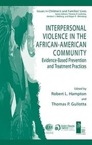 Tapa de Interpersonal Violence in the African-American Community: Evidence-Based Prevention and Treatment Practices (Issues in Children's and Families' Lives Book 6)