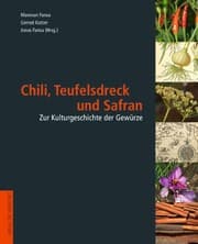 Tapa de Chili, Teufelsdreck und Safran: Zur Kulturgeschichte der Gewürze