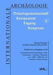 Tapa de Hunters in a Changing World: Environment and Archaeology of the Pleistocene-Holocene Transition (ca.11000-9000 BC) in  Northern Central Europe (Internationale Archeaologie,)
