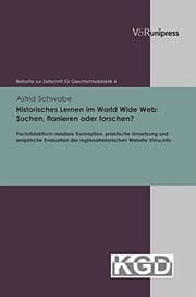 Tapa de Historisches Lernen Im World Wide Web: Suchen, Flanieren Oder Forschen?: Fachdidaktisch-Mediale Konzeption, Praktische Umsetzung Und Empirische Evalua ... Zur Zeitschrift Fur Geschichtsdidaktik)