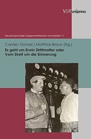 Tapa de Es Geht Um Erwin Strittmatter Oder Vom Streit Um Die Erinnerung (Deutschsprachige Gegenwartsliteratur Und Medien) (German Edition)