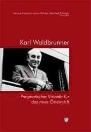 Tapa de Karl Waldbrunner. Pragmatischer Visionär für das neue Österreich.