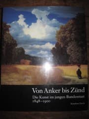 Tapa de Von Anker bis Zünd: Die Kunst im jungen Bundesstaat, 1848-1900  : Kunsthaus Zürich (German Edition)