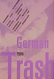 Tapa de German trash: Trashstories, Literatur aus Abfall, aus Fundstücken Junk-Lit., welche die Welt als gegebene hinnimmt und sie nicht in Kunsthaftigkeit zu simulieren versucht (German Edition)