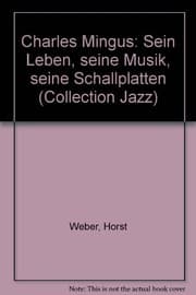 Tapa de Charles Mingus, sein Leben, seine Musik, seine Schallplatten