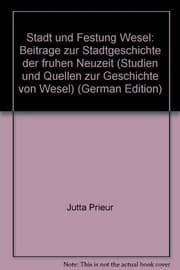 Tapa de Stadt und Festung Wesel: Beiträge zur Stadtgeschichte der frühen Neuzeit (Studien und Quellen zur Geschichte von Wesel) (German Edition)