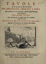 Tapa de Tavole gnomoniche per delineare orologj a sole: che mostrino l'ore conforme a quelle degli orologj, che suonano con altre tavole che servono per la construzione de' medesimi ...