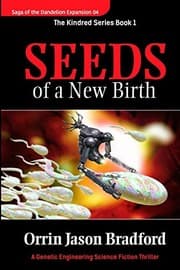 Tapa de Seeds of a New Birth: A Genetic Engineering Science Fiction Thriller (Saga of The Dandelion Expansion) (Volume 4)
