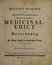 Tapa de Königliches preussisches und churfürstl. brandenburgisches allgemeines und neugeschärftes Medicinal-Edict und Verordnung auf Sr. Königl. Majest. allergnädigsten Befehl, herausgegeben von dero Obercollegio-Medico