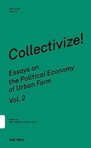 Tapa de Collectivize! Essays On The Political Economy Of Urban Form Vol. 2