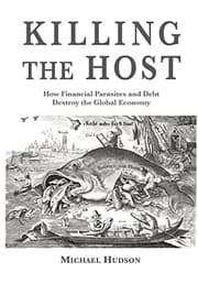 Tapa de Killing the Host: How Financial Parasites and Debt Bondage Destroy the Global Economy