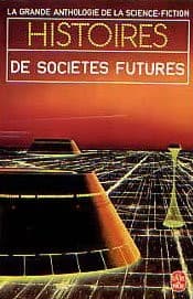 Tapa de Histoires De Sociétés Futures (La grande anthologie de la science-fiction, #3811)