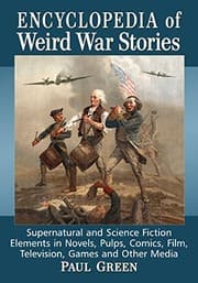 Tapa de Encyclopedia of Weird War Stories: Supernatural and Science Fiction Elements in Novels, Pulps, Comics, Film, Television, Games and Other Media