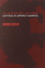 Tapa de El curso de la edad : lecturas de Antonio Gamoneda (1987-2007)