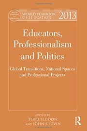 Tapa de World Yearbook of Education 2013: Educators, Professionalism and Politics: Global Transitions, National Spaces and Professional Projects
