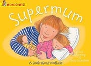 Tapa de Supermum: A Book about Mothers (Wonderwise)