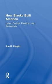 Tapa de How Blacks Built America: Labor, Culture, Freedom, and Democracy