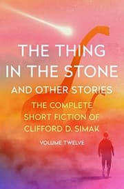 Tapa de The Thing in the Stone: And Other Stories (The Complete Short Fiction of Clifford D. Simak Book 12)