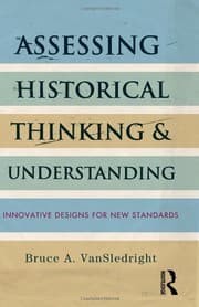 Tapa de Assessing Historical Thinking and Understanding: Innovative Designs for New Standards