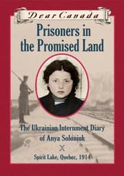 Tapa de Prisoners in the Promised Land : The Ukrainian Internment Diary of Anya Soloniuk, Spirit Lake, Quebe