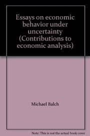 Tapa de Essays on economic behavior under uncertainty (Contributions to economic analysis)